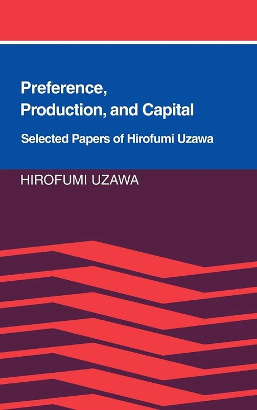 Preference, Production and Capital: Selected Papers of Hirofumi Uzawa