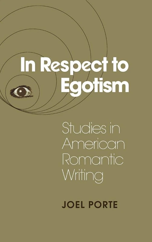 In Respect to Egotism: Studies in American Romantic Writing: 53 (Cambridge Studies in American Literature and Culture, Series Number 53)
