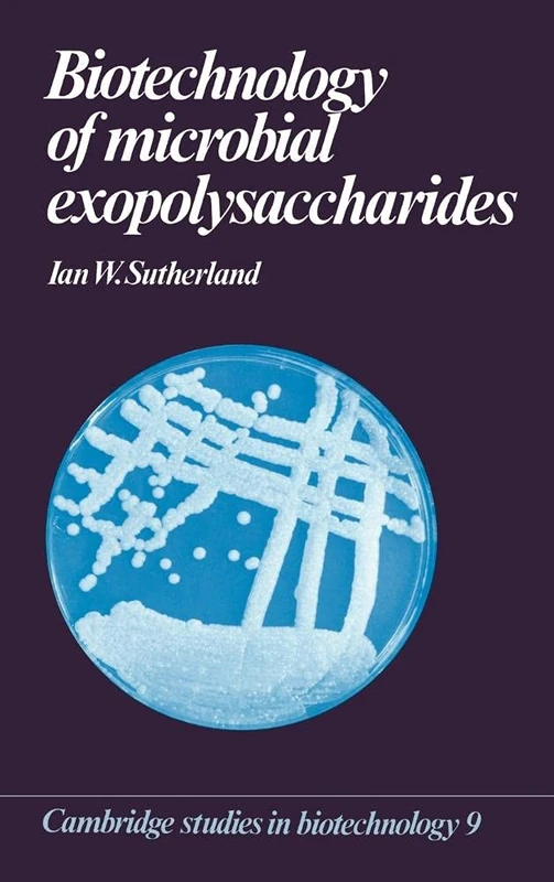 Biotechnology of Microbial Exopolysaccharides: 9 (Cambridge Studies in Biotechnology, Series Number 9)