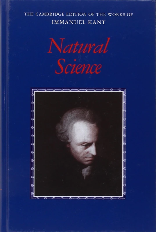 Kant: Natural Science (The Cambridge Edition of the Works of Immanuel Kant)
