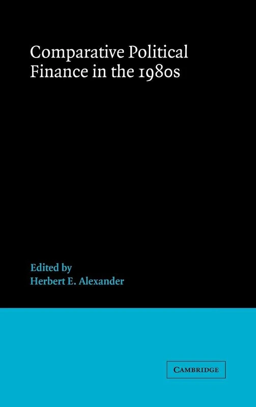 Comparative Political Finance in the 1980s: 7 (Advances in Political Science)