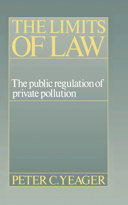 The Limits of Law: The Public Regulation of Private Pollution