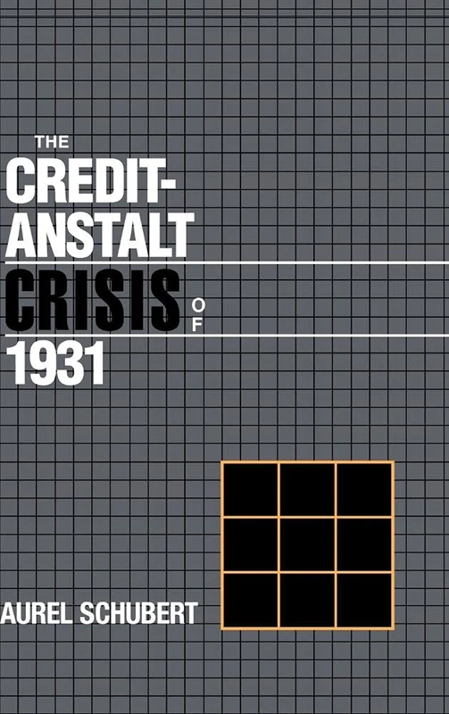 The Credit-Anstalt Crisis of 1931 (Studies in Macroeconomic History)