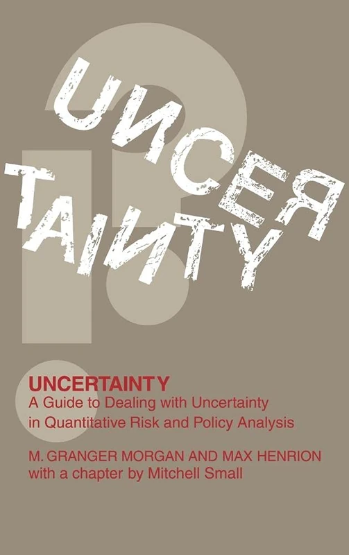 Uncertainty: A Guide to Dealing with Uncertainty in Quantitative Risk and Policy Analysis - Image 1