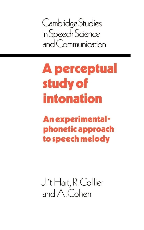 A Perceptual Study of Intonation: An Experimental-Phonetic Approach to Speech Melody (Cambridge Studies in Speech Science and Communication)