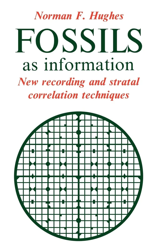 Fossils as Information: New Recording and Stratal Correlation Techniques