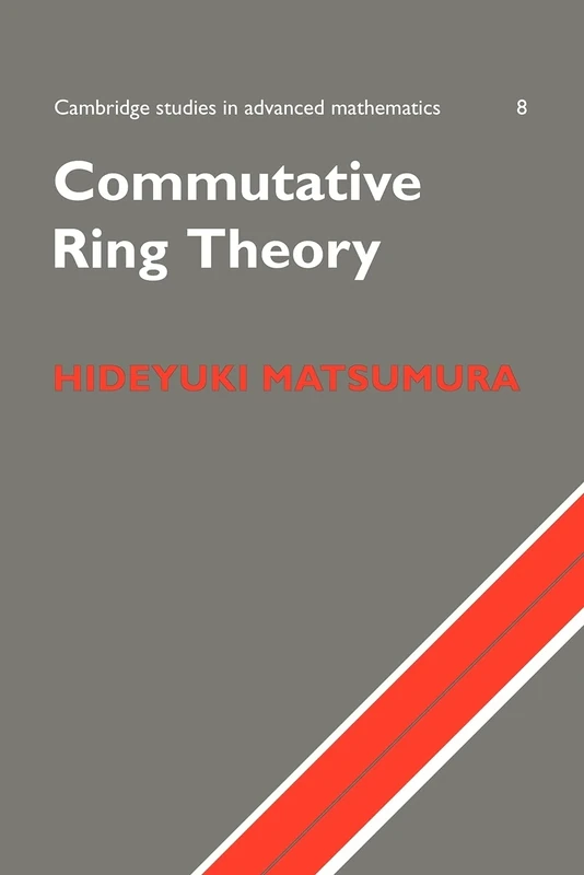 Commutative Ring Theory: 8 (Cambridge Studies in Advanced Mathematics, Series Number 8)