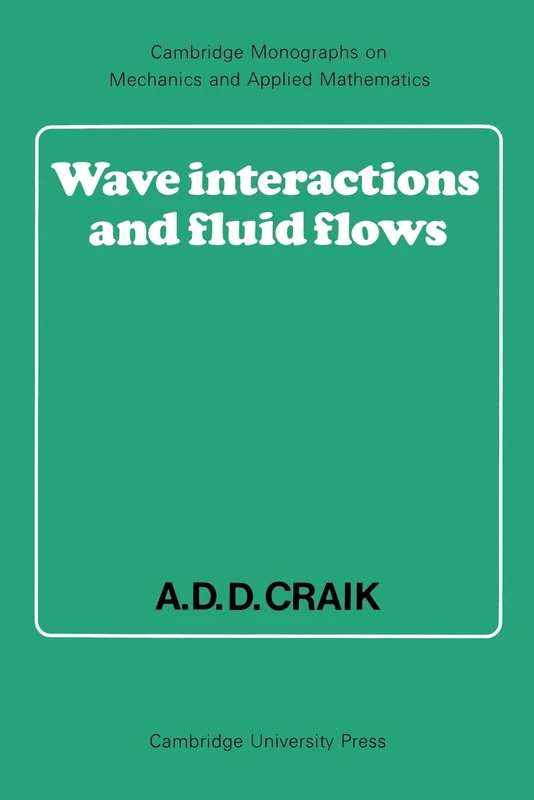 Wave Interactions and Fluid Flows (Cambridge Monographs on Mechanics)