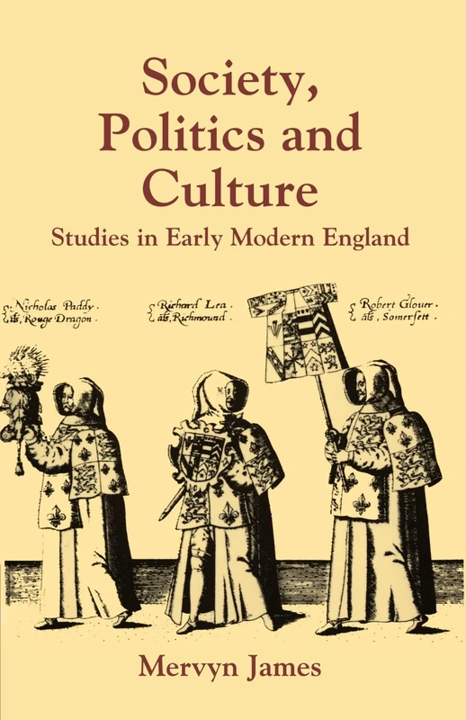 Society, Politics and Culture: Studies in Early Modern England (Past and Present Publications)