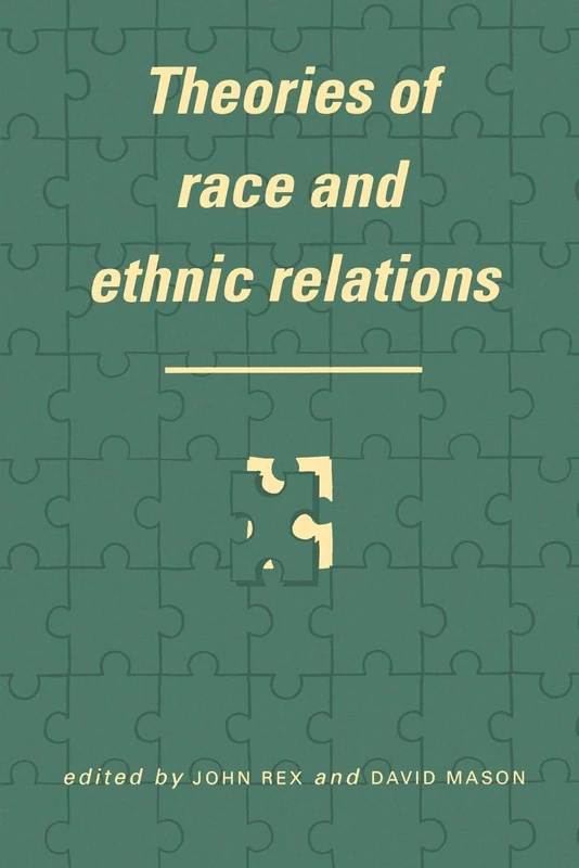 Theories of Race and Ethnic Relations (Comparative Ethnic and Race Relations)