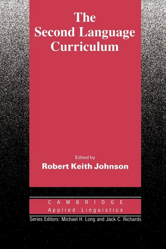 The Second Language Curriculum (Cambridge Applied Linguistics)