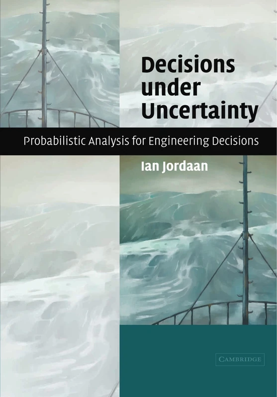 Decisions under Uncertainty: Probabilistic Analysis for Engineering Decisions