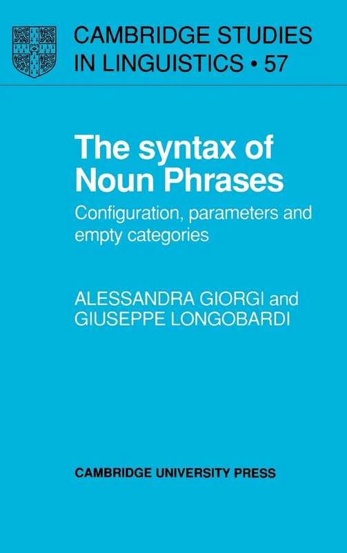 The Syntax of Noun Phrases: Configuration, Parameters and Empty Categories: 57 (Cambridge Studies in Linguistics, Series Number 57) - Image 1