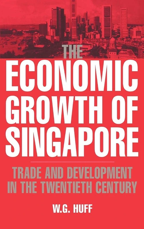 The Economic Growth of Singapore: Trade and Development in the Twentieth Century