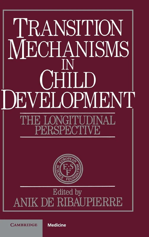 Transition Mechanisms in Child Development: The Longitudinal Perspective (European Network on Longitudinal Studies on Individual Development)