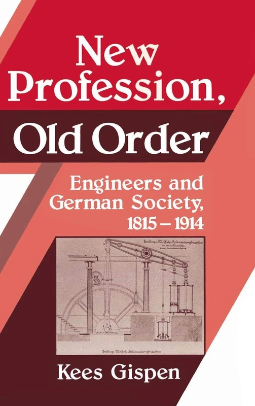 New Profession, Old Order: Engineers and German Society, 1815–1914