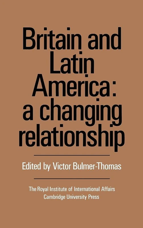 Britain and Latin America: A Changing Relationship