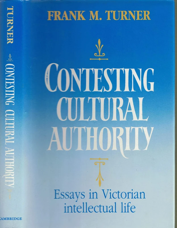 Contesting Cultural Authority: Essays in Victorian Intellectual Life