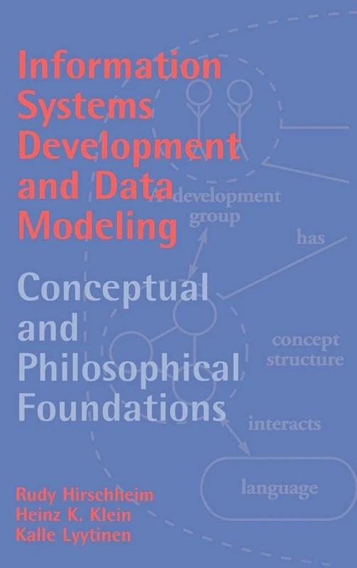 Information Systems Development and Data Modeling: Conceptual and Philosophical Foundations (Cambridge Tracts in Theoretical Computer Science)