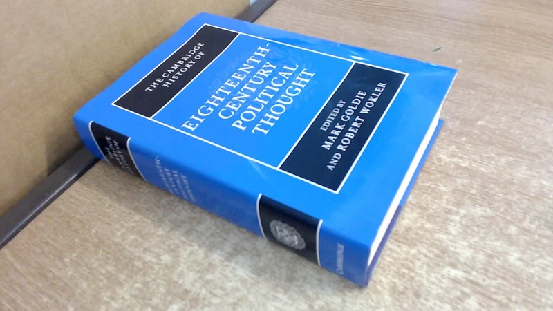 The Cambridge History of Eighteenth-Century Political Thought (The Cambridge History of Political Thought)