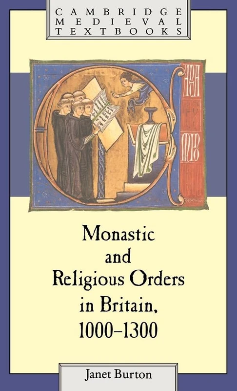 Monastic and Religious Orders in Britain, 1000–1300 (Cambridge Medieval Textbooks)