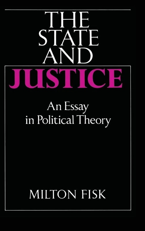 The State and Justice: An Essay in Political Theory