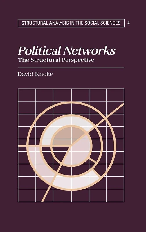 Political Networks: The Structural Perspective: 4 (Structural Analysis in the Social Sciences, Series Number 4)