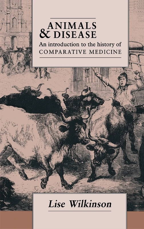 Animals and Disease: An Introduction to the History of Comparative Medicine
