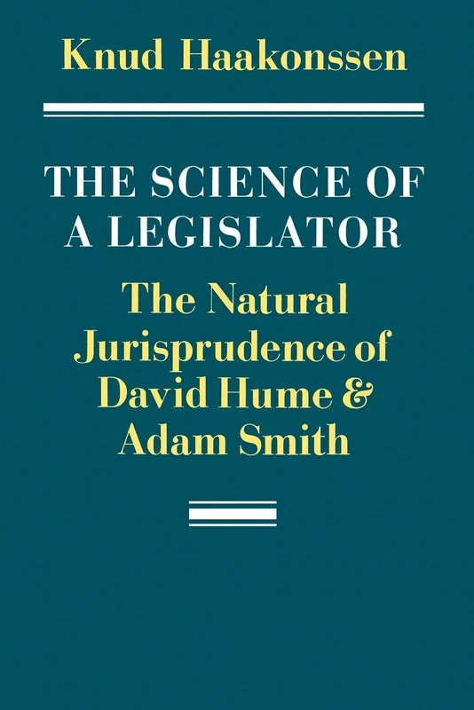 The Science of a Legislator: The Natural Jurisprudence of David Hume & Adam Smith
