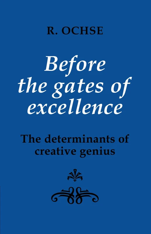 Before the Gates of Excellence: The Determinants of Creative Genius (Cambridge Greek and Latin Classics)