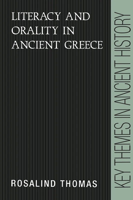 Literacy & Orality Ancient Greece (Key Themes in Ancient History)