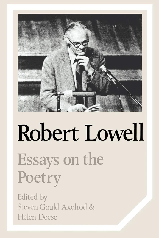 Robert Lowell: Essays on the Poetry: 29 (Cambridge Studies in American Literature and Culture, Series Number 29)