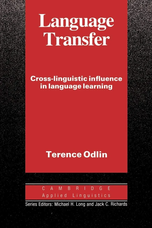 Language Transfer: Cross-Linguistic Influence in Language Learning (Cambridge Applied Linguistics)