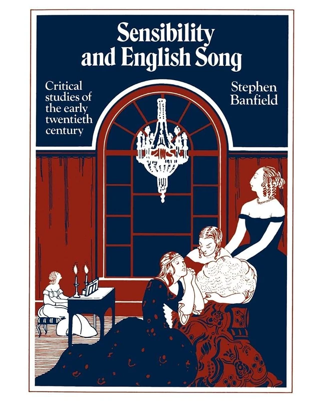Sensibility and English Song: Critical Studies of the Early Twentieth Century: 001