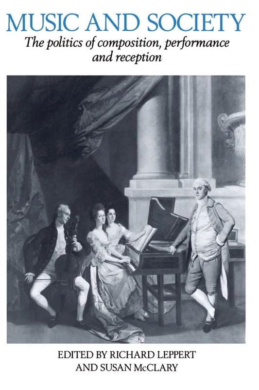 Music and Society: The Politics of Composition, Performance and Reception