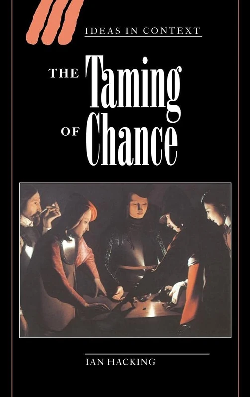 The Taming of Chance: 17 (Ideas in Context, Series Number 17)