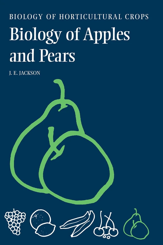 The Biology of Apples and Pears (The Biology of Horticultural Crops)
