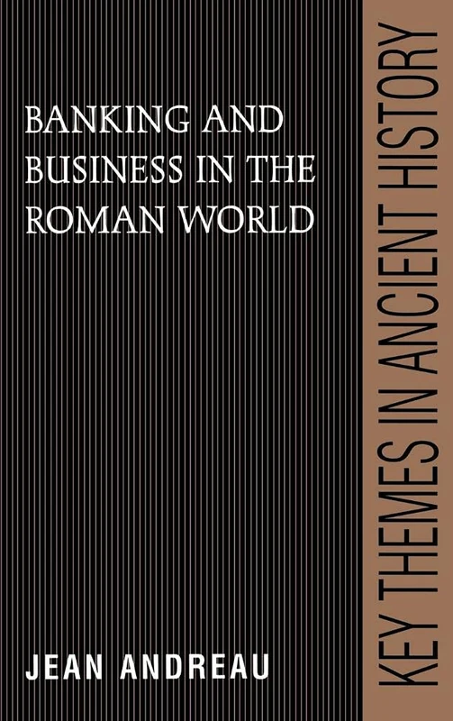 Banking and Business in the Roman World (Key Themes in Ancient History)