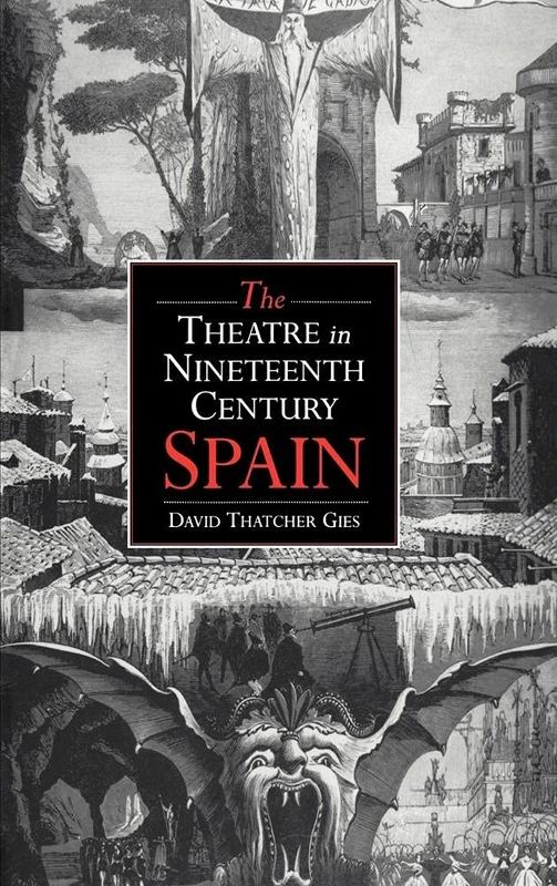 The Theatre in Nineteenth-Century Spain (Cambridge Studies in Latin American & Iberian Literature)