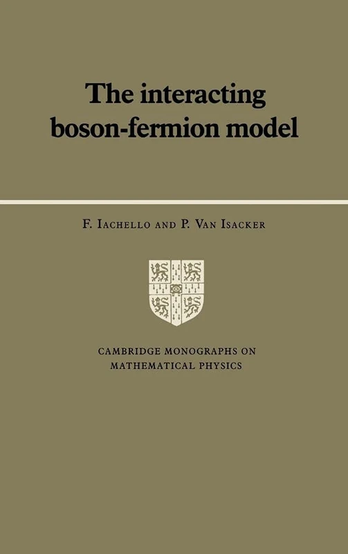The Interacting Boson-Fermion Model (Cambridge Monographs on Mathematical Physics)