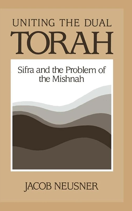 Uniting the Dual Torah: Sifra and the Problem of the Mishnah (Brown Judaic Studies) - Image 1