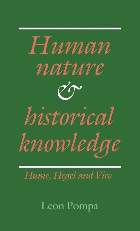 Human Nature and Historical Knowledge: Hume, Hegel and Vico