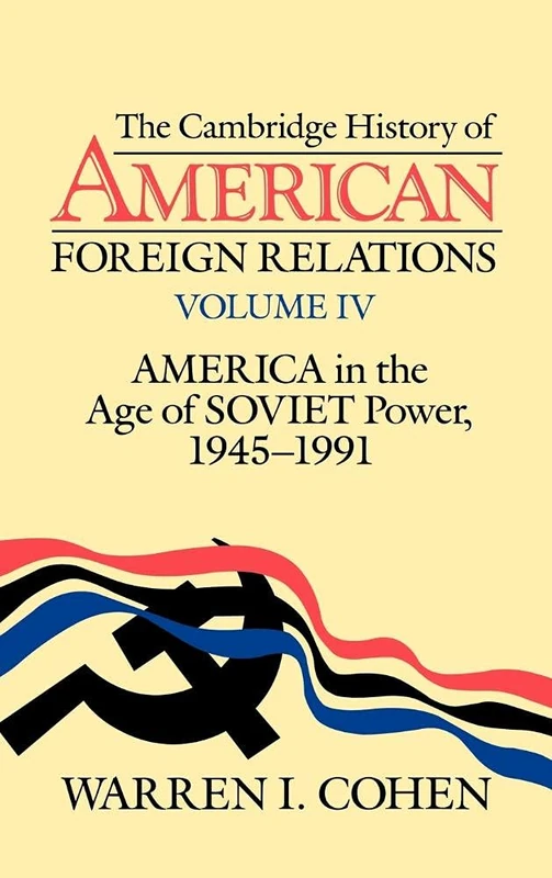 The Cambridge History of American Foreign Relations: Volume 4