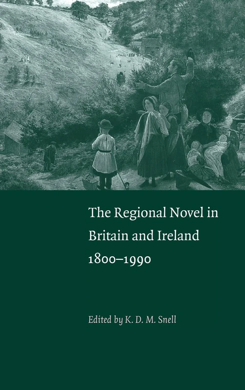 The Regional Novel in Britain and Ireland: 1800–1990