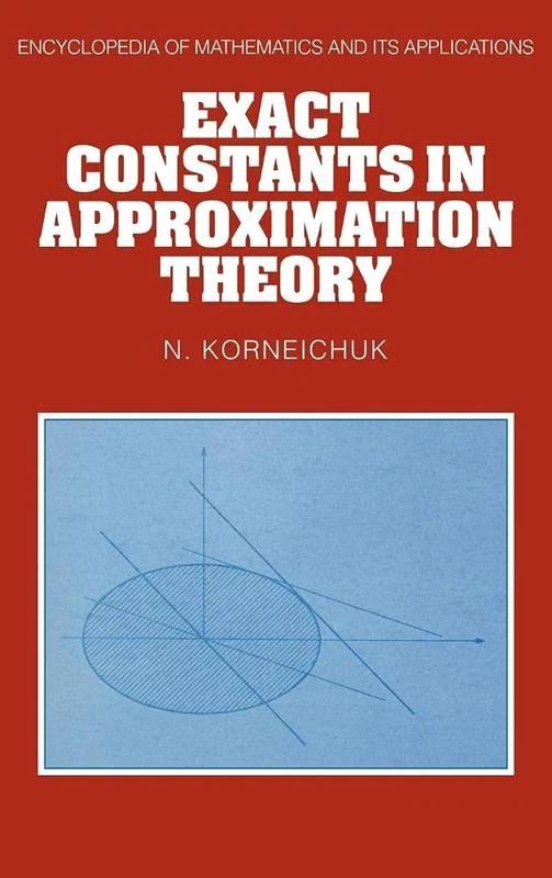 Exact Constants in Approximation Theory: 38 (Encyclopedia of Mathematics and its Applications, Series Number 38)