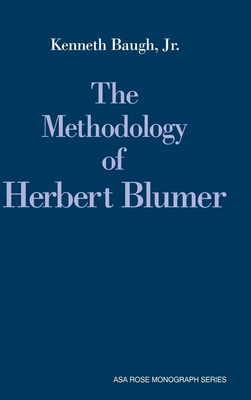 The Methodology of Herbert Blumer: Critical Interpretation and Repair (American Sociological Association Rose Monographs) - Image 1