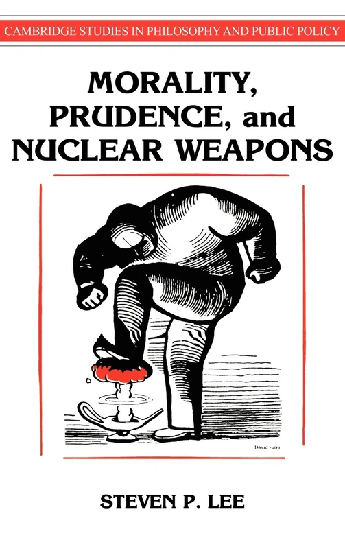 Morality, Prudence, and Nuclear Weapons (Cambridge Studies in Philosophy & Public Policy)