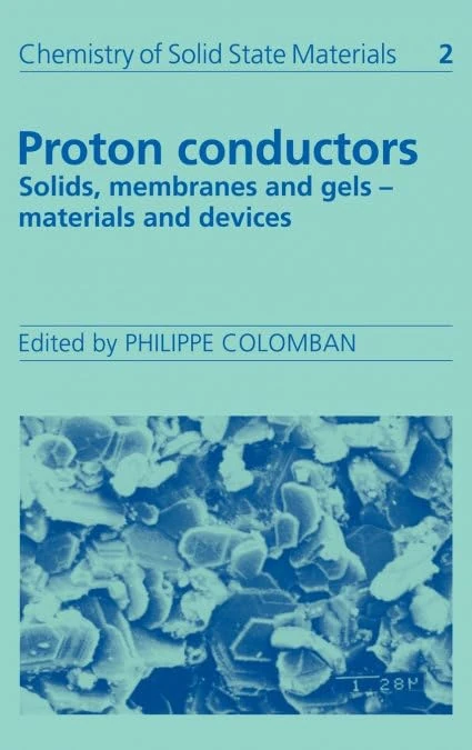 Proton Conductors: Solids, Membranes and Gels - Materials and Devices: 2 (Chemistry of Solid State Materials, Series Number 2)