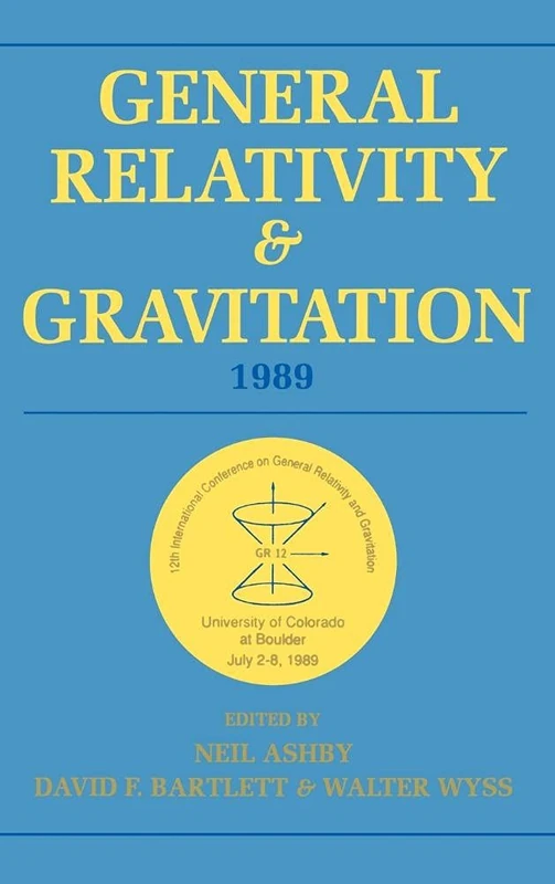 General Relativity and Gravitation, 1989: Proceedings of the 12th International Conference on General Relativity and Gravitation: 12th