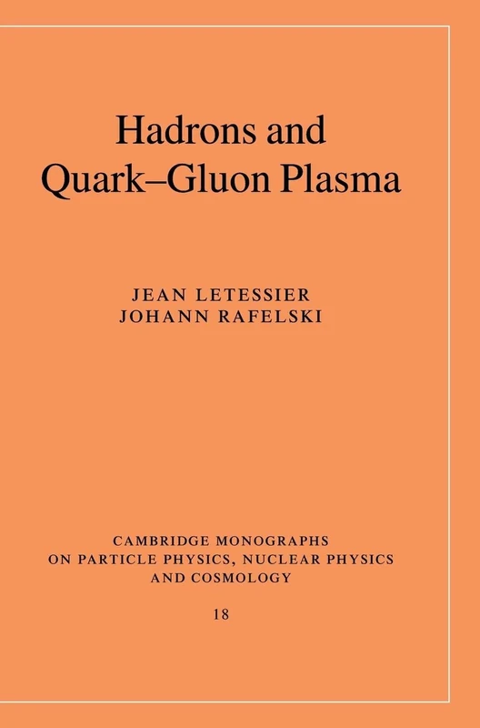 Hadrons and Quark–Gluon Plasma (Cambridge Monographs on Particle Physics, Nuclear Physics and Cosmology, Series Number 18)